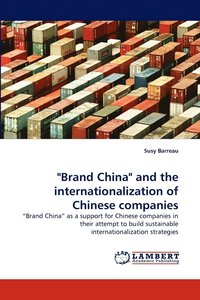 bokomslag &quot;Brand China&quot; and the internationalization of Chinese companies
