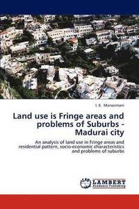 bokomslag Land use is Fringe areas and problems of Suburbs - Madurai city