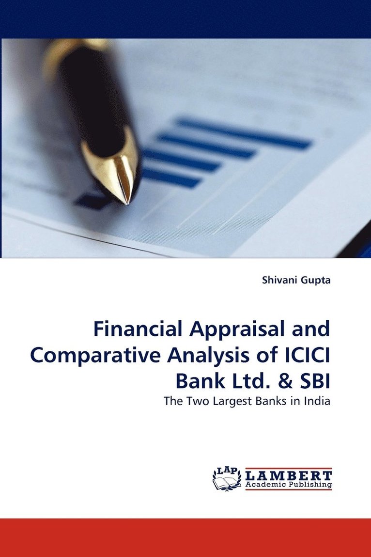 Financial Appraisal and Comparative Analysis of ICICI Bank Ltd. & SBI 1