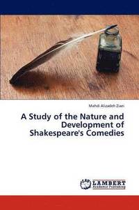 bokomslag A Study of the Nature and Development of Shakespeare's Comedies