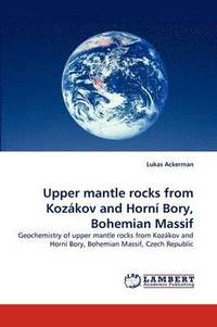 bokomslag Upper Mantle Rocks from Kozakov and Horni Bory, Bohemian Massif