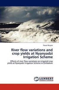 bokomslag River flow variations and crop yields at Nyanyadzi Irrigation Scheme