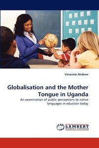bokomslag Globalisation and the Mother Tongue in Uganda