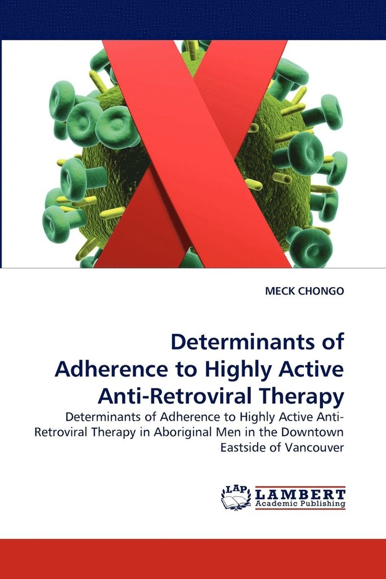 Determinants of Adherence to Highly Active Anti-Retroviral Therapy 1