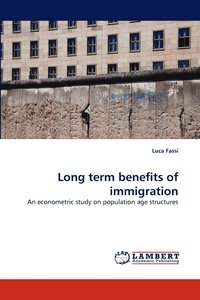 bokomslag Long Term Benefits of Immigration
