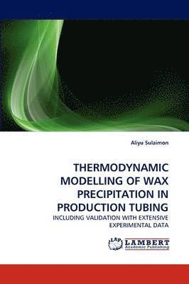 bokomslag Thermodynamic Modelling of Wax Precipitation in Production Tubing