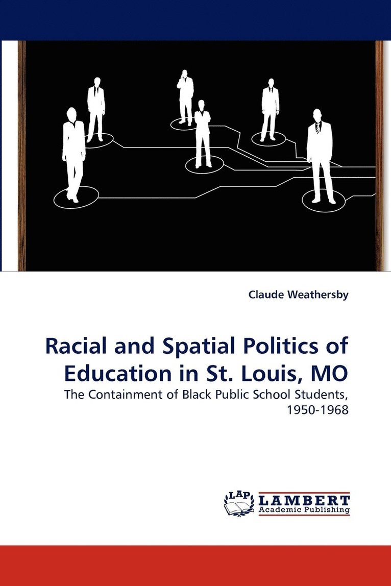 Racial and Spatial Politics of Education in St. Louis, Mo 1