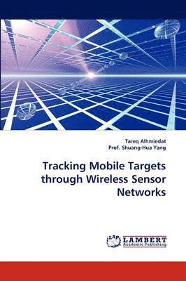 Tracking Mobile Targets through Wireless Sensor Networks 1