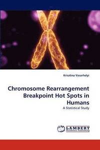 bokomslag Chromosome Rearrangement Breakpoint Hot Spots in Humans