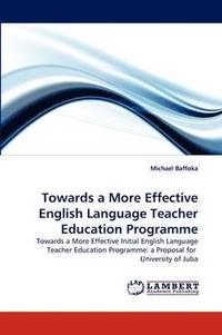 bokomslag Towards a More Effective English Language Teacher Education Programme