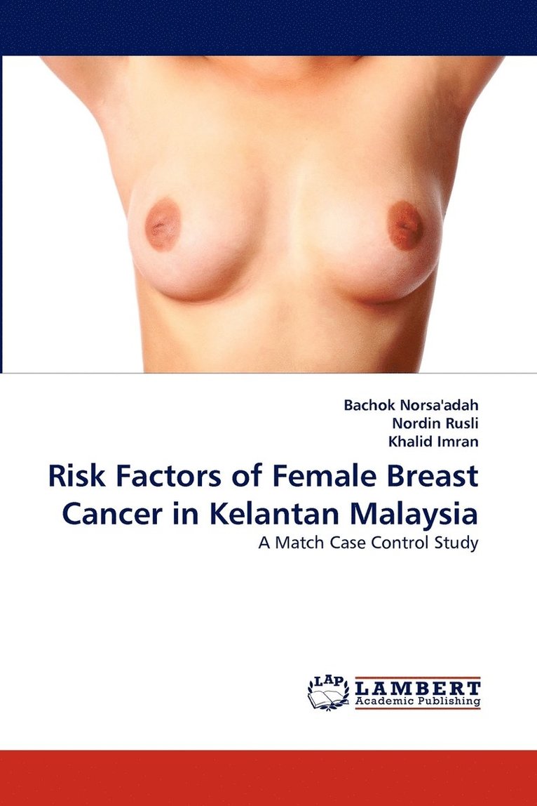 Risk Factors of Female Breast Cancer in Kelantan Malaysia 1