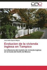 bokomslag Evolucion de la vivienda inglesa en Tampico