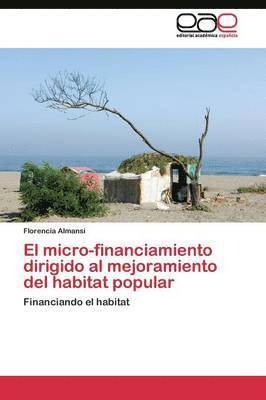 bokomslag El micro-financiamiento dirigido al mejoramiento del habitat popular