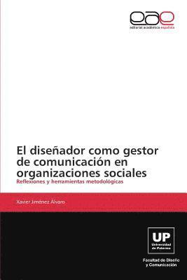 bokomslag El diseador como gestor de comunicacin en organizaciones sociales