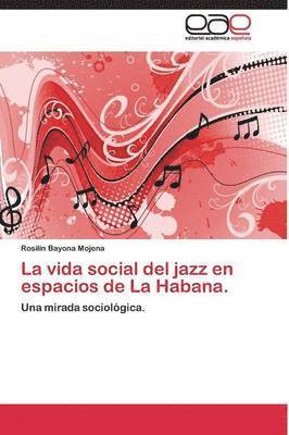 La vida social del jazz en espacios de La Habana. 1