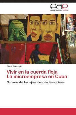 Vivir en la cuerda floja La microempresa en Cuba 1