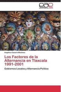 bokomslag Los Factores de la Alternancia en Tlaxcala 1991-2001