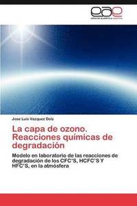 bokomslag La Capa de Ozono. Reacciones Quimicas de Degradacion