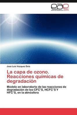 La Capa de Ozono. Reacciones Quimicas de Degradacion 1