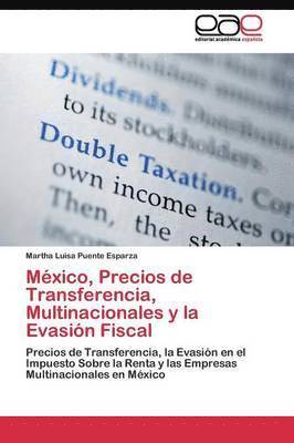 Mxico, Precios de Transferencia, Multinacionales y la Evasin Fiscal 1
