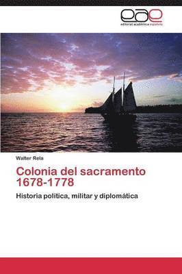 Colonia del sacramento 1678-1778 1