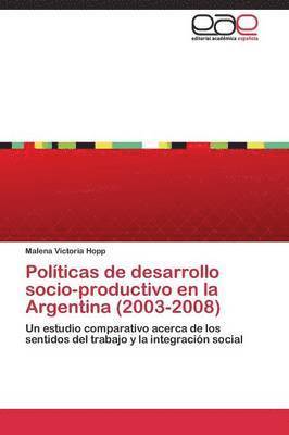 Polticas de desarrollo socio-productivo en la Argentina (2003-2008) 1