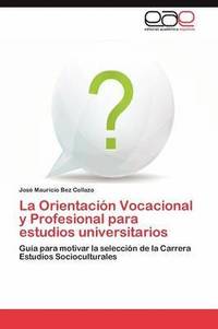 bokomslag La Orientacion Vocacional y Profesional Para Estudios Universitarios