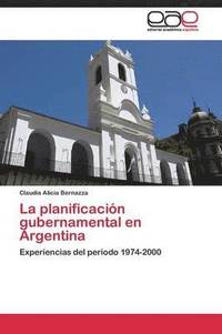 bokomslag La planificacin gubernamental en Argentina