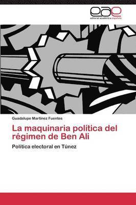 bokomslag La maquinaria poltica del rgimen de Ben Ali