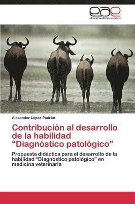 Contribucin al desarrollo de la habilidad &quot;Diagnstico patolgico&quot; 1