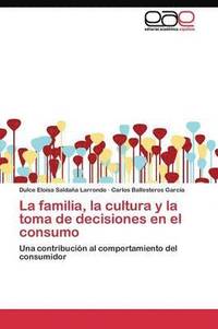 bokomslag La familia, la cultura y la toma de decisiones en el consumo
