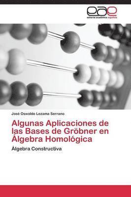 bokomslag Algunas Aplicaciones de las Bases de Grbner en lgebra Homolgica