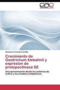 bokomslag Crecimiento de Geotrichum klebahnii y expresion de protopectinasa SE