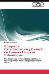 bokomslag Bsqueda, Caracterizacin y Clonado de Enzimas Fngicas Extremfilas
