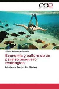 bokomslag Economa y cultura de un paraiso pesquero restringido.