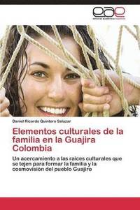 bokomslag Elementos culturales de la familia en la Guajira Colombia