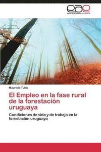 bokomslag El Empleo en la fase rural de la forestacin uruguaya