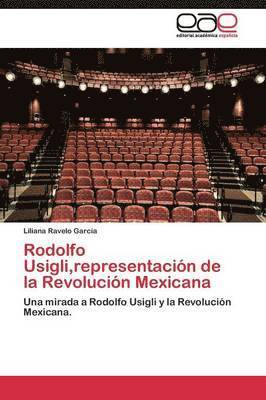 Rodolfo Usigli, representacin de la Revolucin Mexicana 1