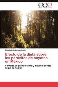 bokomslag Efecto de La Dieta Sobre Los Parasitos de Coyotes En Mexico