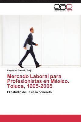 bokomslag Mercado Laboral para Profesionistas en Mxico. Toluca, 1995-2005