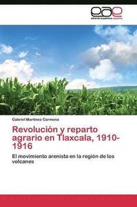 bokomslag Revolucin y reparto agrario en Tlaxcala, 1910-1916