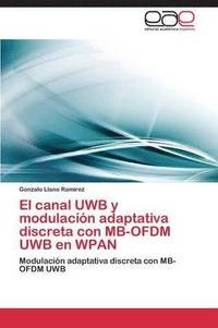 bokomslag El canal UWB y modulacin adaptativa discreta con MB-OFDM UWB en WPAN