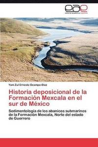 bokomslag Historia Deposicional de La Formacion Mexcala En El Sur de Mexico