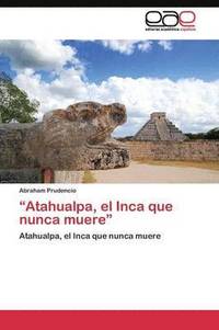bokomslag &quot;Atahualpa, el Inca que nunca muere&quot;