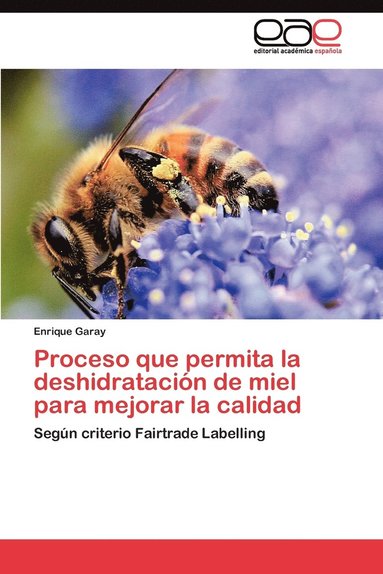 bokomslag Proceso que permita la deshidratacin de miel para mejorar la calidad