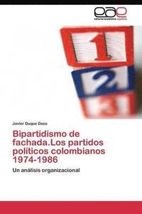 bokomslag Bipartidismo de fachada.Los partidos polticos colombianos 1974-1986