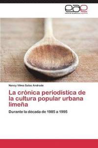 bokomslag La crnica periodstica de la cultura popular urbana limea