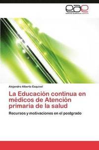 bokomslag La Educacion Continua En Medicos de Atencion Primaria de La Salud