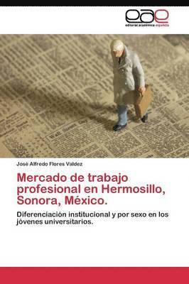 Mercado de trabajo profesional en Hermosillo, Sonora, Mxico. 1
