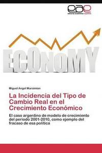 bokomslag La Incidencia del Tipo de Cambio Real en el Crecimiento Econmico